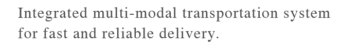 Integrated multi-modal transportation system for fast and reliable delivery.