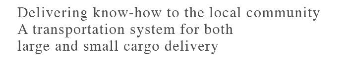 Delivering know-how to the local community A transportation system for both large and small cargo delivery